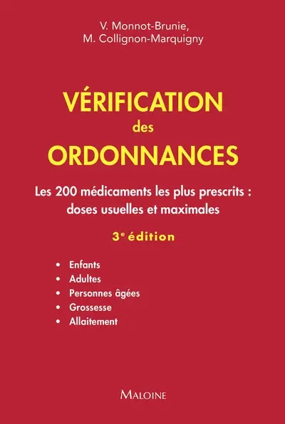 Vérification des ordonnances : les 200 médicaments les plus prescrits, doses usuelles et maximales : enfants, adultes, personnes âgées, grossesse, allaitement