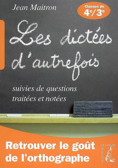 60 dictées suivies de questions traitées et notées : classes de quatrième et troisième