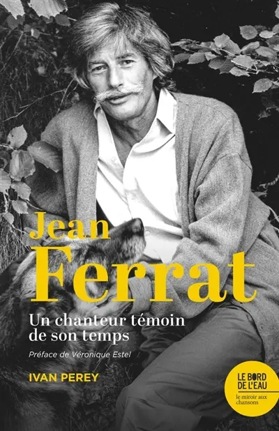 Jean Ferrat : un chanteur témoin de son temps : 20 chansons de Jean Ferrat, enregistrées entre 1960 et 1994, analysées et commentées