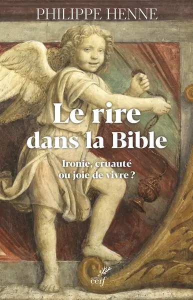 Le rire dans la Bible : ironie, cruauté ou joie de vivre ?