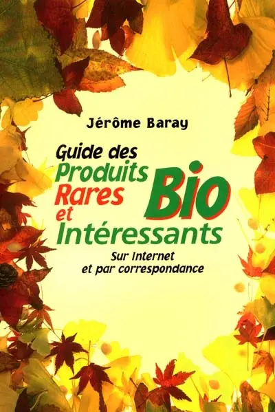 Guide des produits bio, rares et intéressants : sur Internet et par correspondance