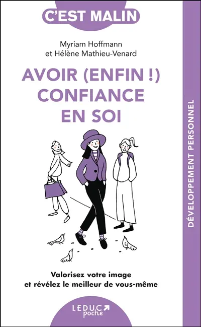 Avoir (enfin !) confiance en soi : valorisez votre image et révélez le meilleur de vous-même