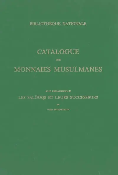 Catalogue des monnaies musulmanes de la Bibliothèque Nationale. Vol. 5. Asie pré-Mongole : les Salguqs et leurs successeurs