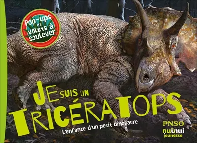 Je suis un tricératops : l'enfance d'un petit dinosaure
