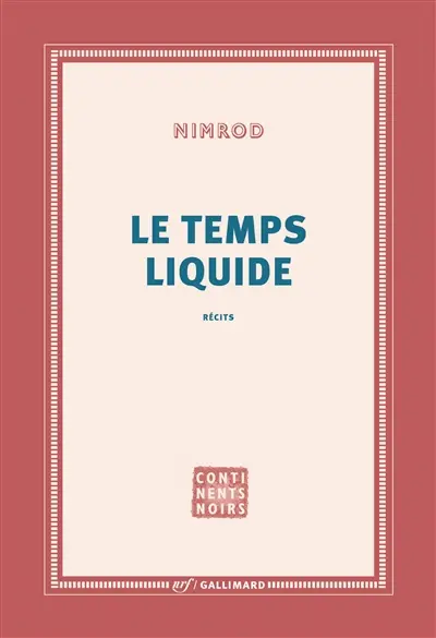 Le temps liquide : récits