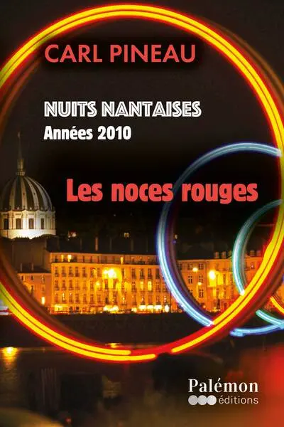Nuits nantaises. Vol. 5. Années 2010 : les noces rouges