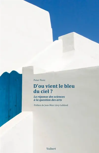 D'où vient le bleu du ciel ? : la réponse des sciences à la question des arts