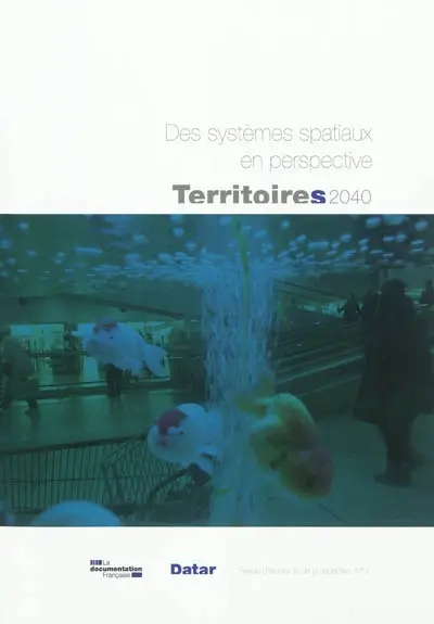 Territoires 2040 : aménager le changement : revue d'études et de prospective, n° 3. Des systèmes spatiaux en perspective