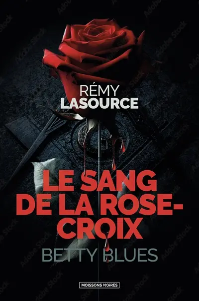 Le sang de la Rose-croix. Betty blues