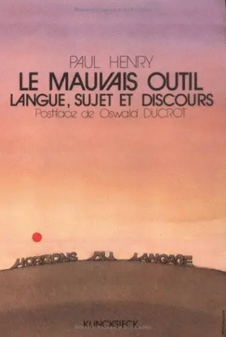 Le mauvais outil : langue, sujet, discours