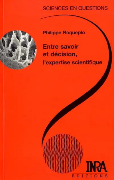 Entre savoir et décision, l'expertise scientifique : une conférence-débat, Paris, INRA, 9 avril 1996