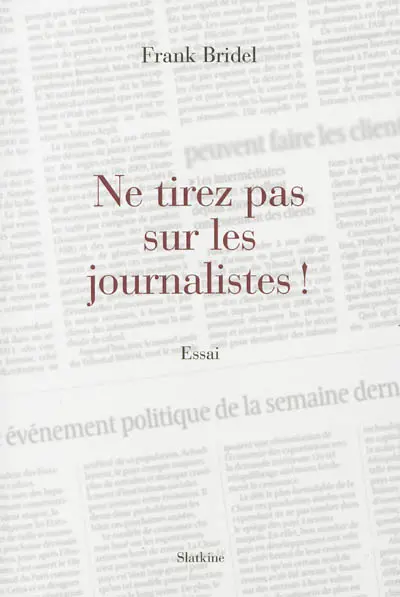 Ne tirez pas sur les journalistes !