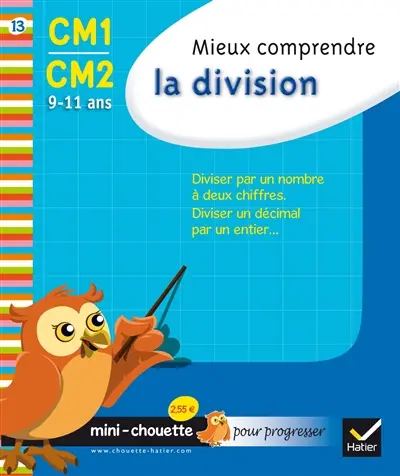 Mieux comprendre la division CM1-CM2, 9-11 ans : diviser par un nombre à deux chiffres, diviser un décimal par un entier...