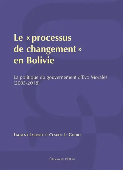 Le processus de changement en Bolivie : la politique du gouvernement d'Evo Morales (2005-2018)