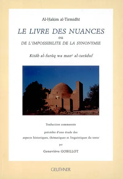 Le livre des nuances ou De l'impossibilité de la synonymie. Kitab al-furûq wa man al-tarâduf