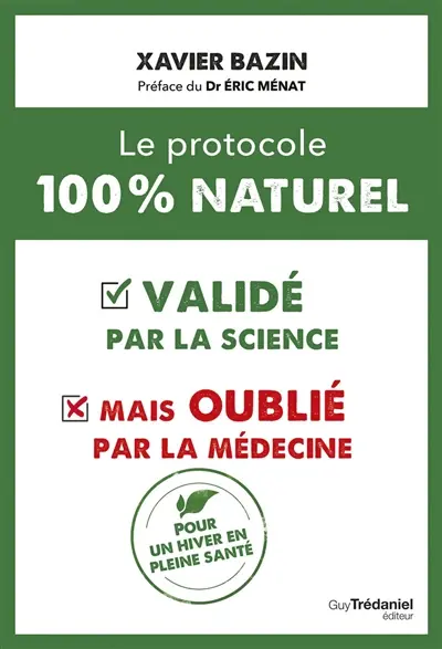Le protocole 100 % naturel : validé par la science mais oublié par la médecine : pour un hiver en pleine santé