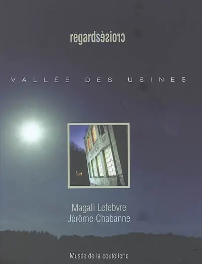 Regards croisés : vallée des usines