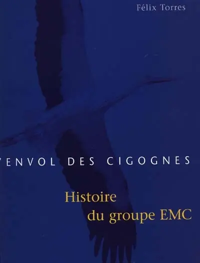 L'envol des cigognes : l'histoire du groupe EMC