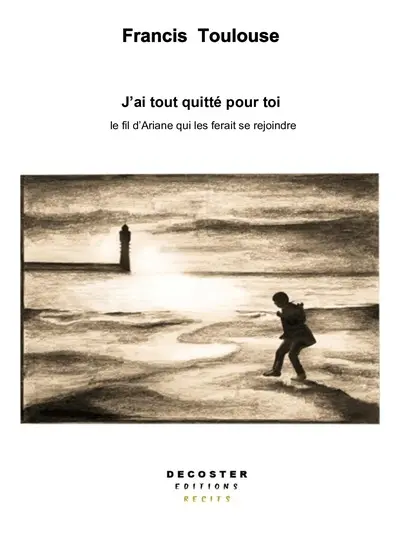J'ai tout quitté pour toi : le fil d'Ariane qui les ferait se rejoindre