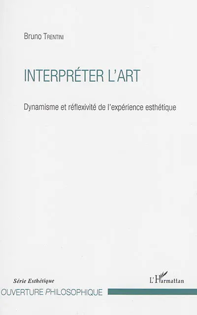 Interpréter l'art : dynamisme et réflexivité de l'expérience esthétique
