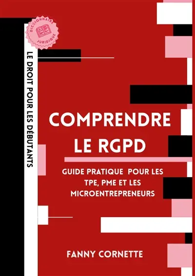 Comprendre le RGPD : Guide pratique de la protection des données pour les TPE, PME et microentrepreneurs