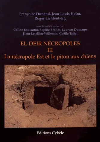 El-Deir nécropoles. Vol. 3. La nécropole Est et le piton aux chiens