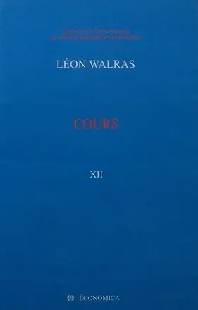 Oeuvres économiques complètes. Vol. 12. Cours : cours d'économie sociale, cours d'économie politique appliquée matériaux du cours d'économie politique pure
