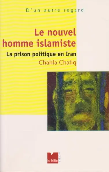 Le nouvel homme islamiste : la prison politique en Iran