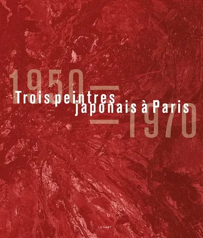 Trois peintres japonais à Paris : 1950-1970