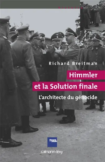 Himmler et la solution finale : l'architecte du génocide