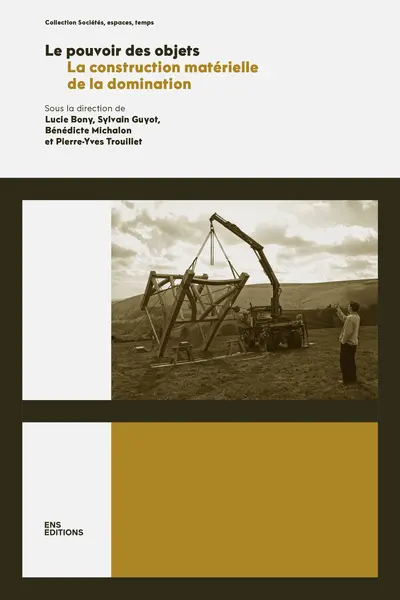 Le pouvoir des objets : la construction matérielle de la domination