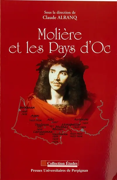 Molière et les pays d'Oc : actes du colloque tenu au Centre Du Guesclin (Université Paul Valéry-Montpellier 3) le 4 décembre 2004