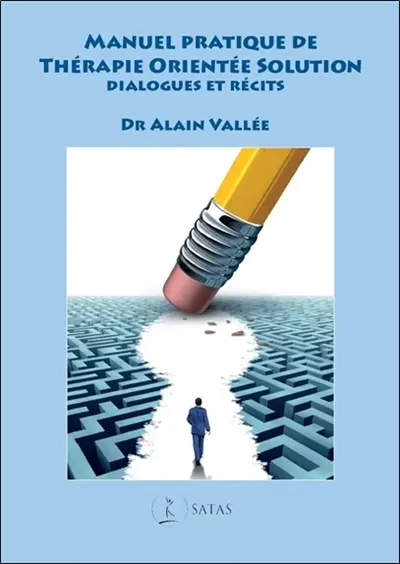 Manuel pratique de thérapie orientée solution : dialogues et récits