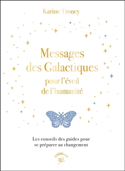 Messages des Galactiques pour l'éveil de l'humanité : les conseils des guides pour se préparer au changement
