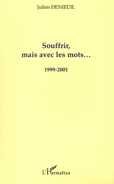 Souffrir, mais avec des mots... : 1999-2001