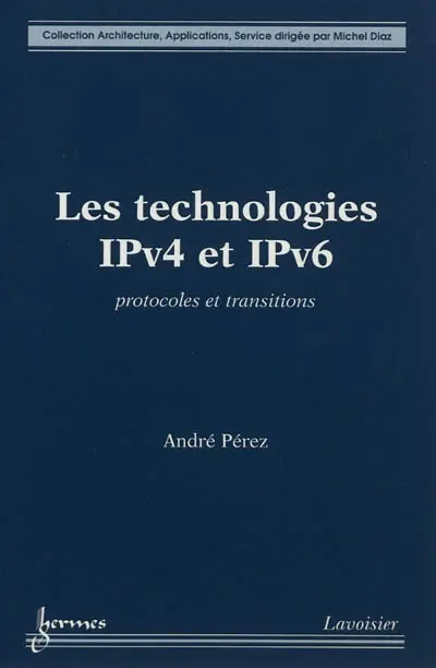 Les technologies IPv4 et IPv6 : protocoles et transitions