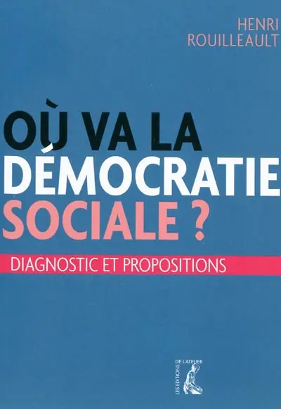 Où va la démocratie sociale ? : diagnostic et propositions