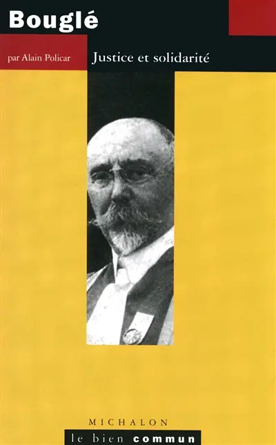 Célestin Bouglé : justice et solidarité