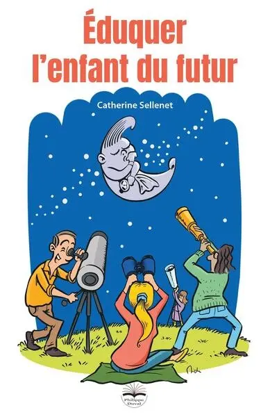 Eduquer l'enfant du futur : grandir dans un monde métamorphosé