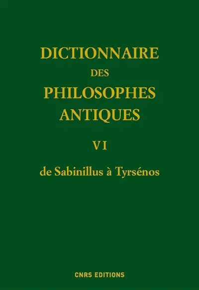 Dictionnaire des philosophes antiques. Vol. 6. De Sabinillus à Tyrsénos