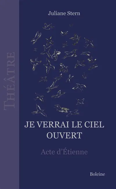 Je verrai le ciel ouvert : acte d'Etienne