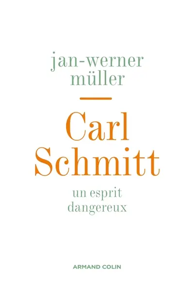 Carl Schmitt : un esprit dangereux