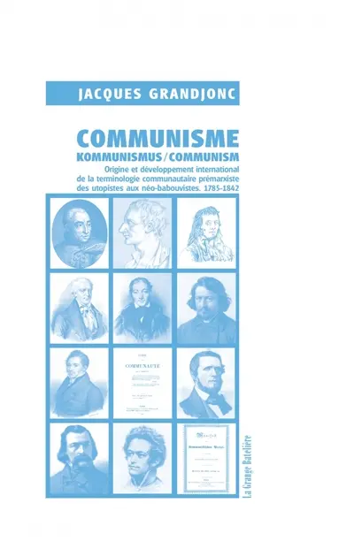 Communisme, Kommunismus, communism : origine et développement international de la terminologie communautaire prémarxiste des utopistes aux néo-babouvistes : 1785-1842