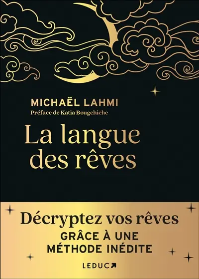 La langue des rêves : décryptez vos rêves grâce à une méthode inédite