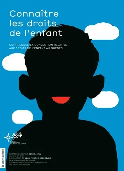 Connaître les droits de l'enfant : comprendre la Convention relative aux droits de l'enfant au Québec