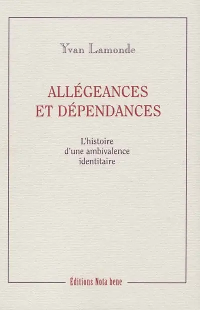 Allégeances et dépendances : l'histoire d'une ambivalence identitaire