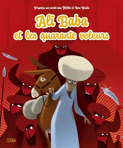 Ali Baba et les quarante voleurs : d'après un conte des Mille et une nuits