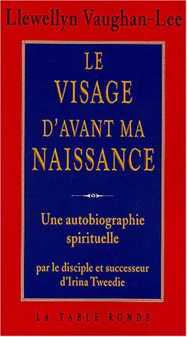Le visage d'avant ma naissance : une autobiographie spirituelle par le disciple et successeur d'Irina Tweedie