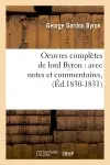Oeuvres complètes de lord Byron : avec notes et commentaires, (Ed.1830-1831)