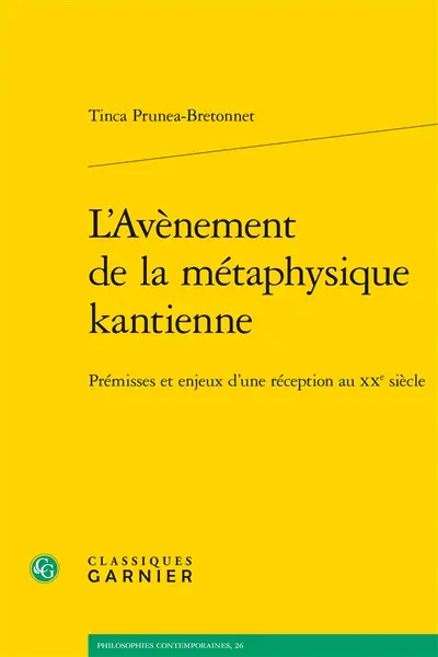 L'avènement de la métaphysique kantienne : prémisses et enjeux d'une réception au XXe siècle